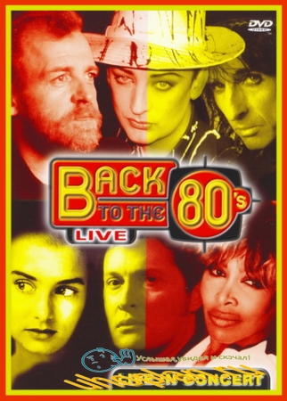 VA - Back to the 80's - Live in Concert (2004) DVDRip