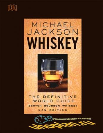 Michael Jackson.Whiskey: The Definitive World Guide