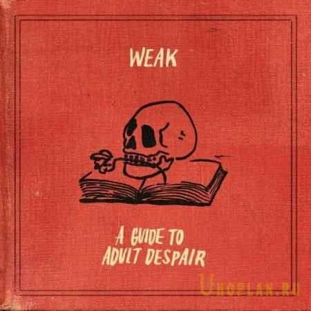 Weak - A Guide To Adult Despair (2022)