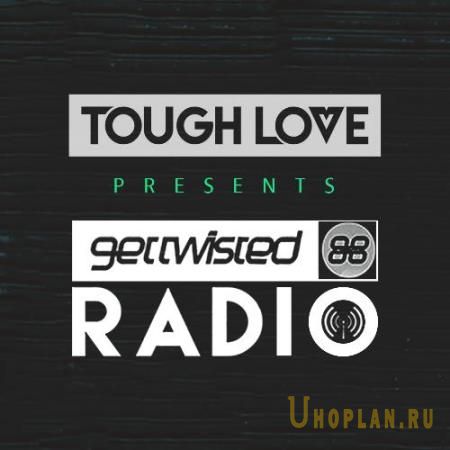 Tough Love - Get Twisted Radio 288 (2022-07-28)