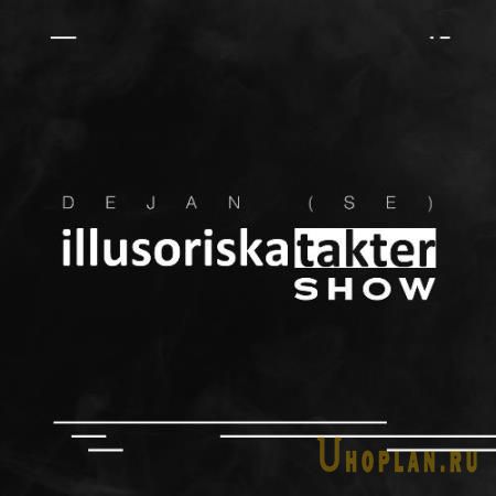 Dejan (SE) - Illusoriska Takter Show 002 (2022-08-25)