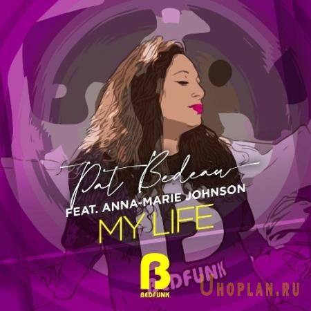 Pat Bedeau feat Anna-Marie Johnson - My Life (2022)