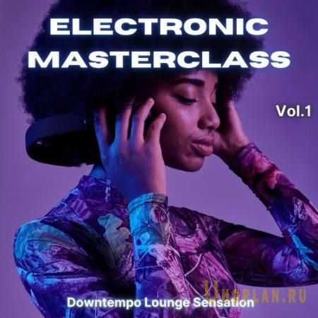Electronic Masterclass, Vol. 1 (Downtempo Lounge Selection) (2022)