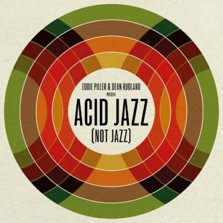 Eddie Piller & Dean Rudland present: Acid Jazz (Not Jazz) (2022)